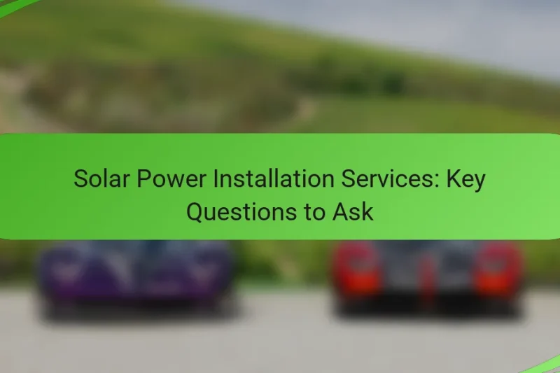 Solar Power Installation Services: Key Questions to Ask