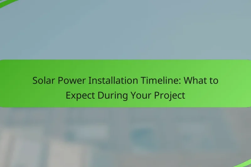 Solar Power Installation Timeline: What to Expect During Your Project