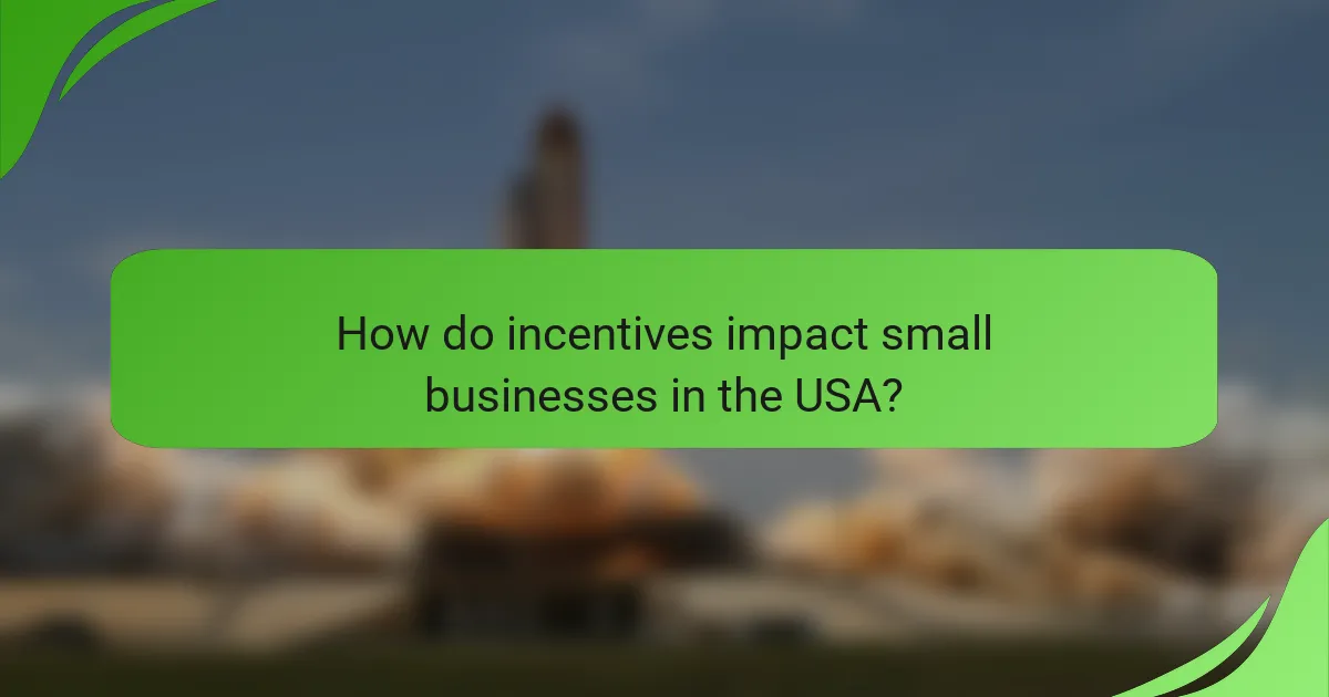 How do incentives impact small businesses in the USA?