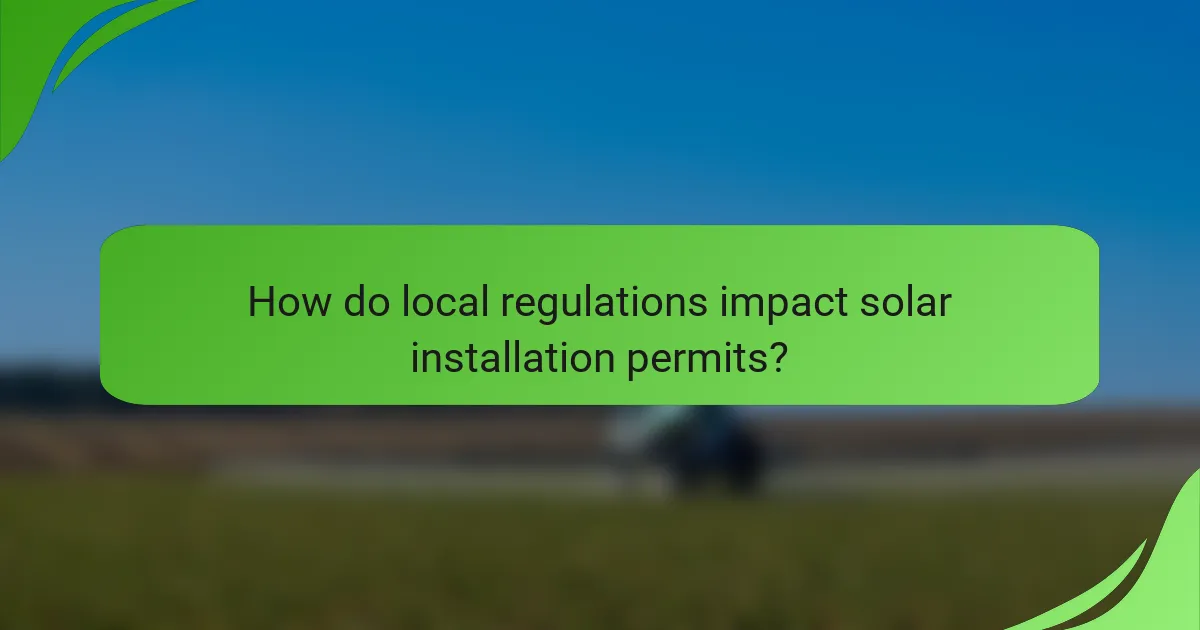 How do local regulations impact solar installation permits?