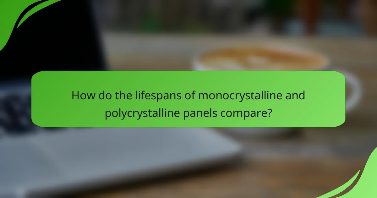 How do the lifespans of monocrystalline and polycrystalline panels compare?