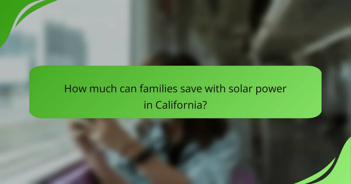 How much can families save with solar power in California?