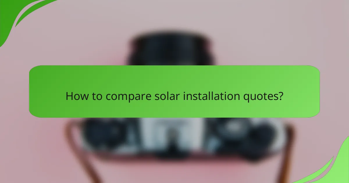 How to compare solar installation quotes?