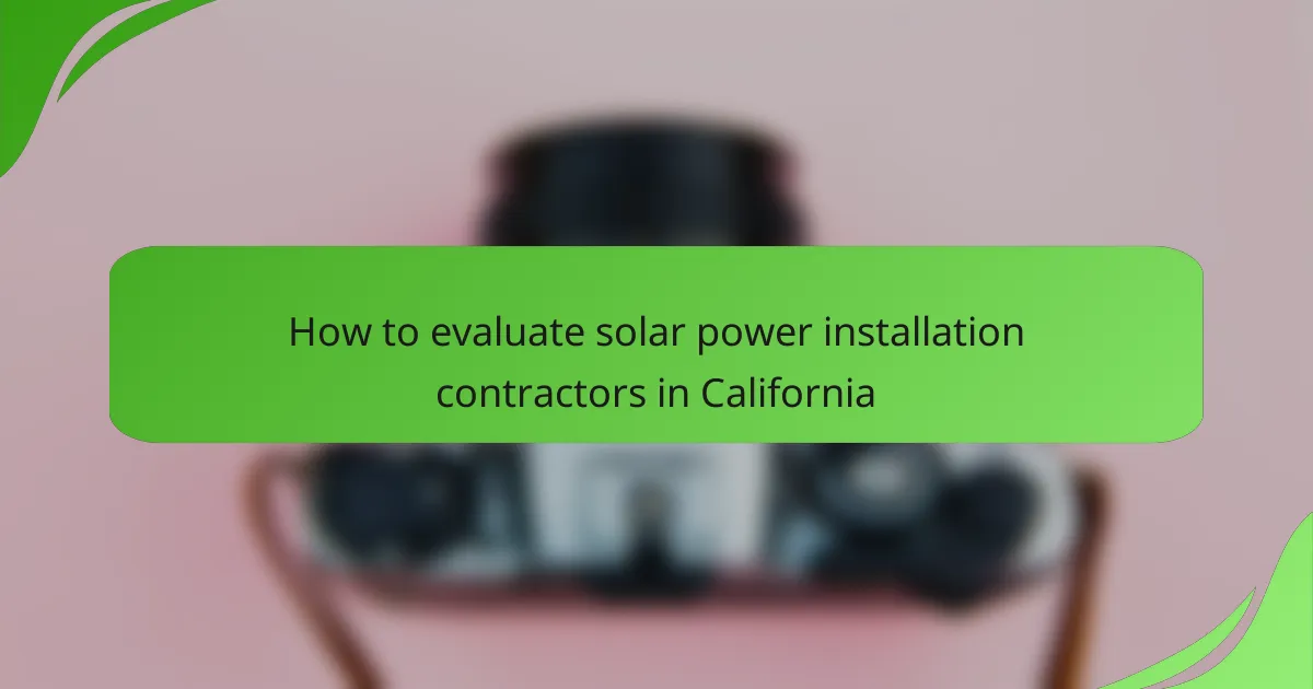 How to evaluate solar power installation contractors in California