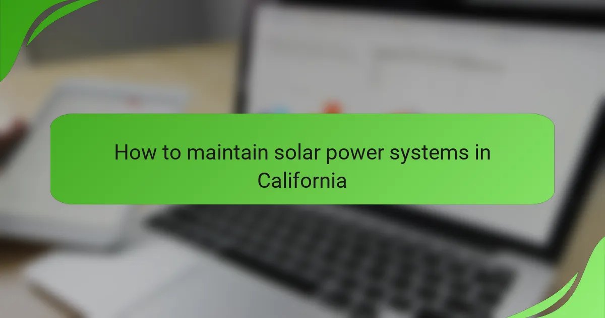 How to maintain solar power systems in California
