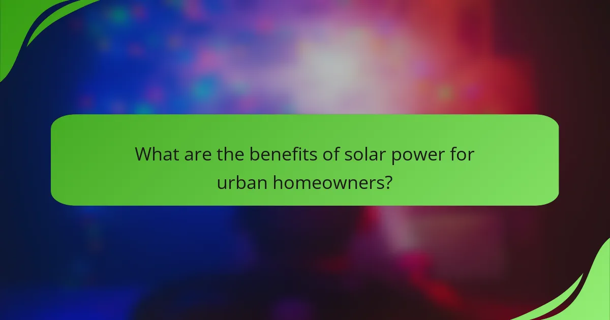 What are the benefits of solar power for urban homeowners?
