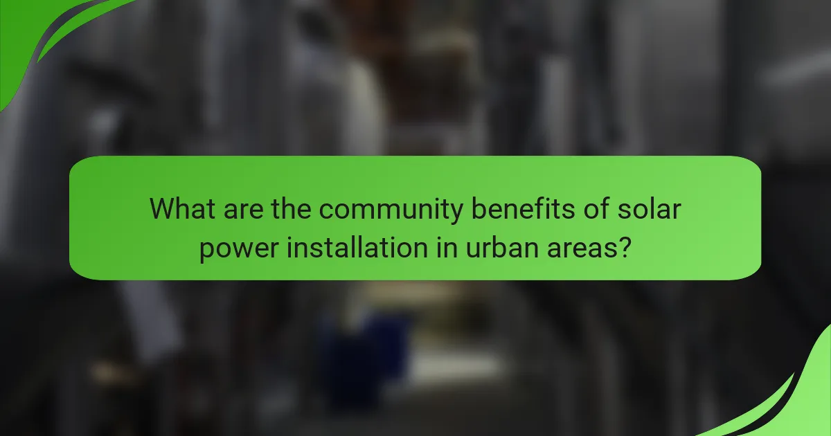 What are the community benefits of solar power installation in urban areas?