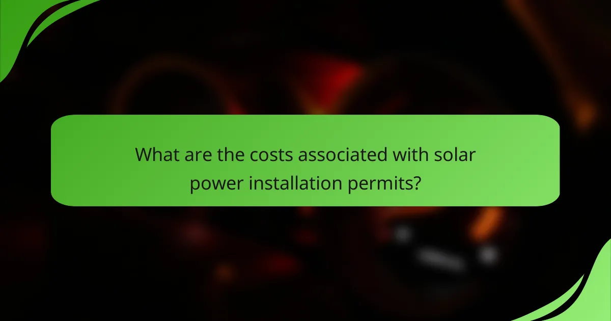 What are the costs associated with solar power installation permits?