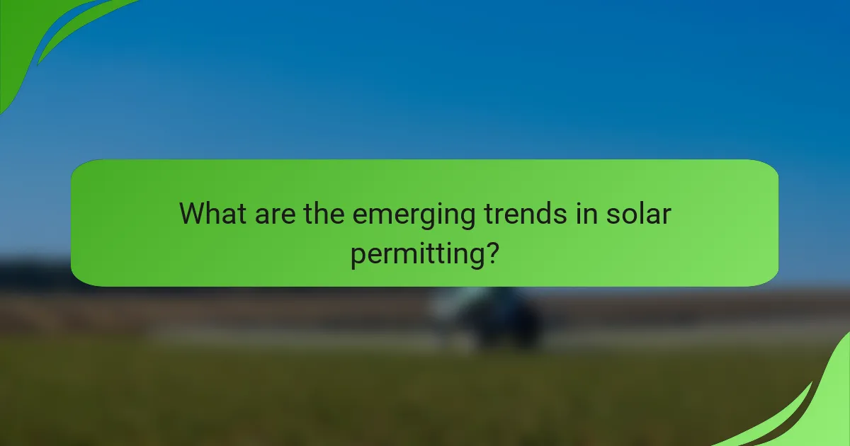 What are the emerging trends in solar permitting?