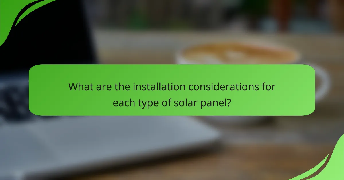 What are the installation considerations for each type of solar panel?