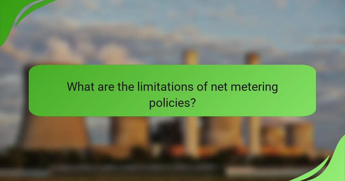 What are the limitations of net metering policies?