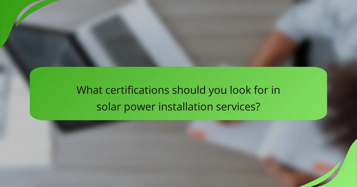 What certifications should you look for in solar power installation services?