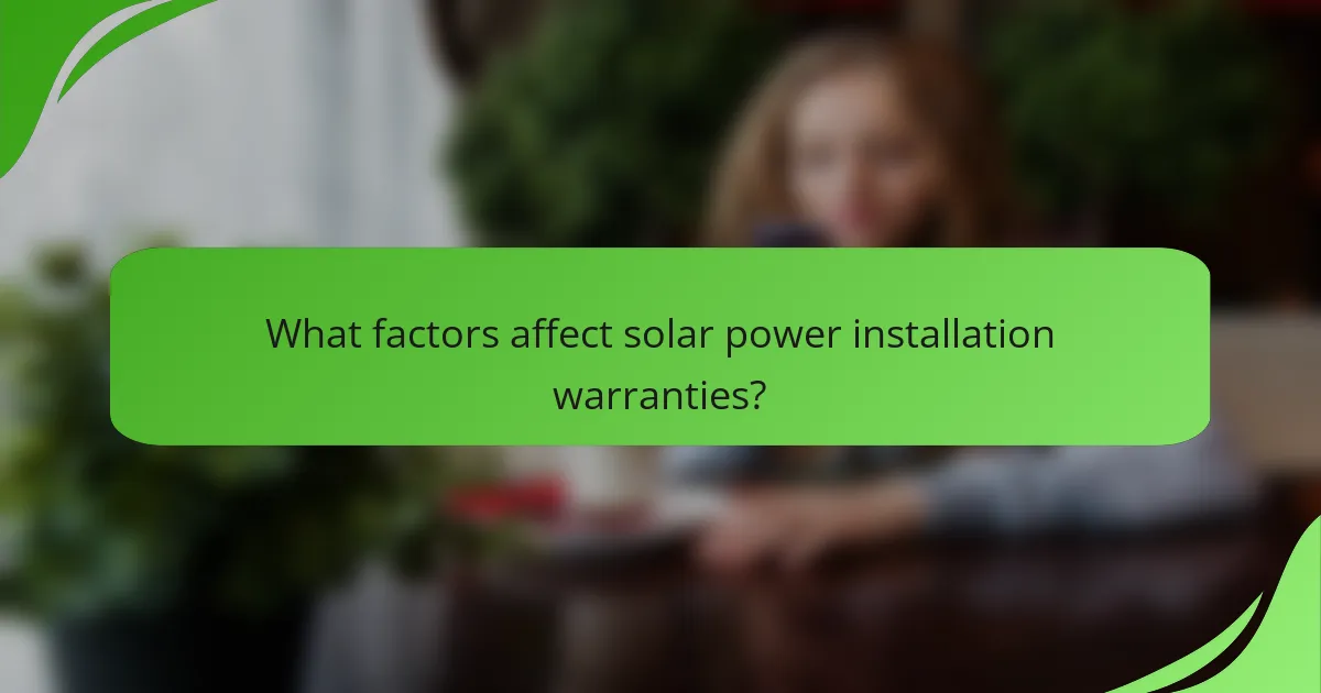 What factors affect solar power installation warranties?