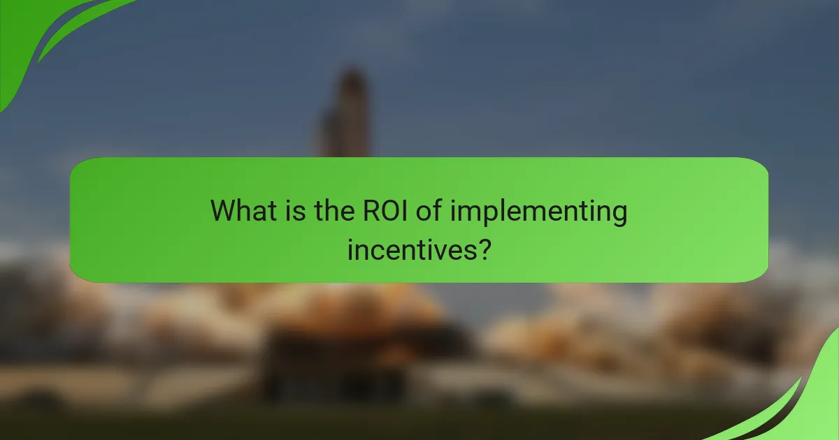 What is the ROI of implementing incentives?
