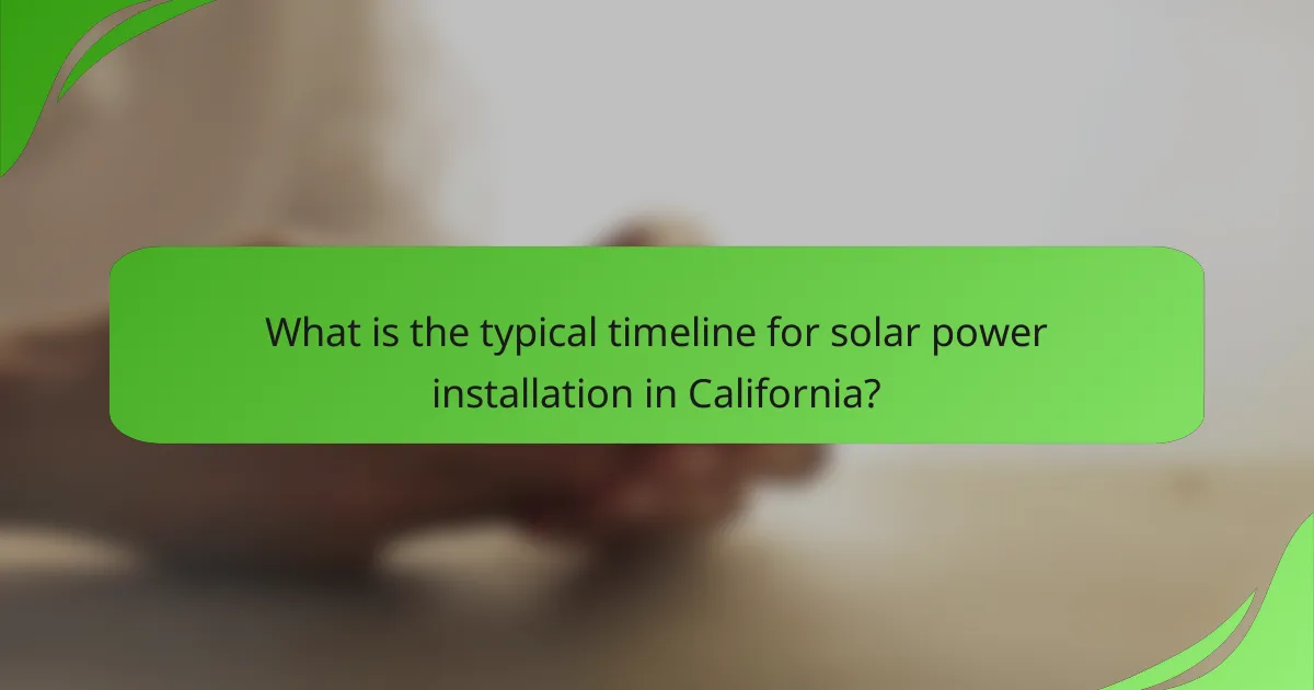 What is the typical timeline for solar power installation in California?