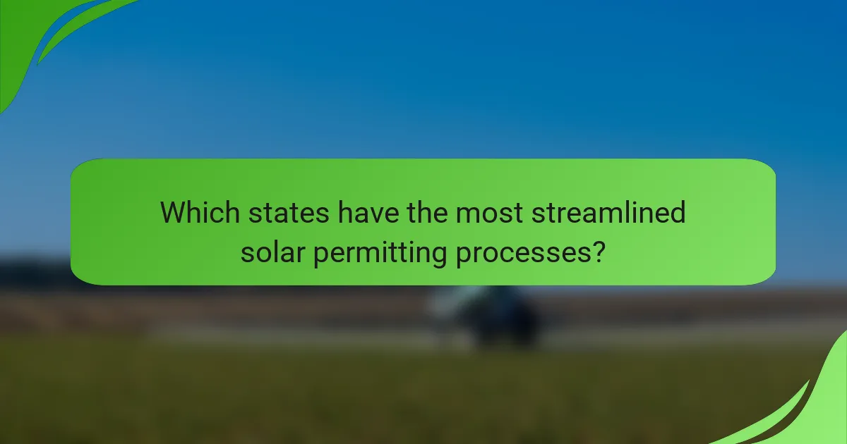 Which states have the most streamlined solar permitting processes?